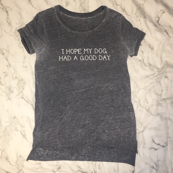 I HOPE MY DOG HAD A GOOD DAY T-Shirt - Picture 1 of 1